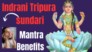 Indrani Tripura sundari Mantra benefits in Hindi