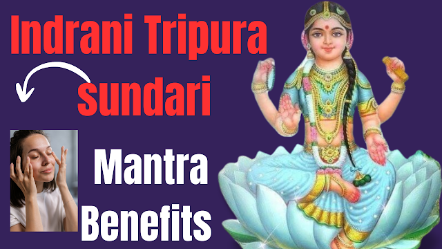 Indrani Tripura sundari Mantra benefits in Hindi