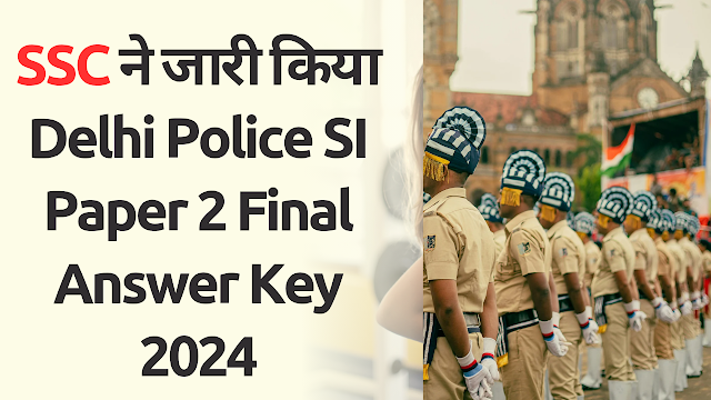 Delhi Police SI Paper 2 Final Answer Key 2024